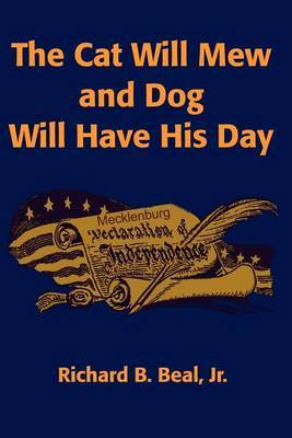 The Cat Will Mew and Dog Will Have His Day by Richard B Beal, Jr image