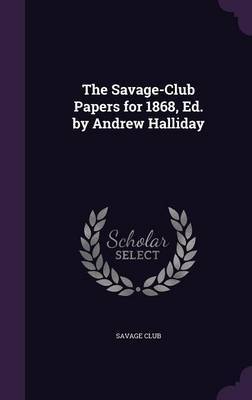 The Savage-Club Papers for 1868, Ed. by Andrew Halliday image