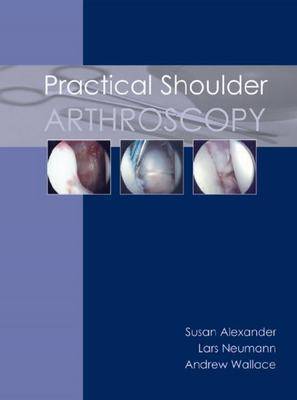 Practical Shoulder Arthroscopy by Susan Alexander image