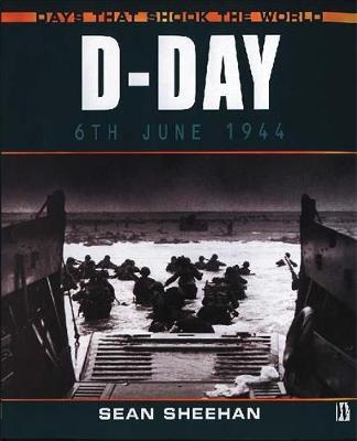 Days That Shook the World: D-Day by Sean Sheehan