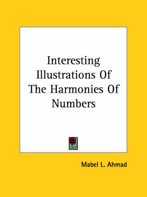 Interesting Illustrations of the Harmonies of Numbers by Mabel L. Ahmad image