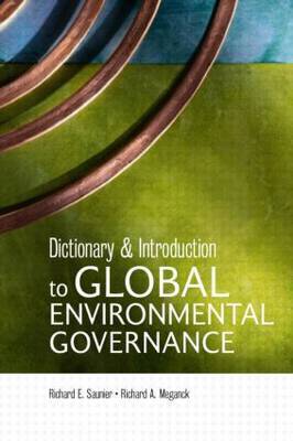 Dictionary and Introduction to Global Environmental Governance by Richard E Saunier image