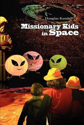Missionary Kids in Space by Douglas Kendall image