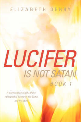 Lucifer Is Not Satan Book 1 by Elizabeth Derry image