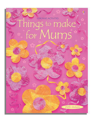 Things to Make for Mums by Fiona Watt image
