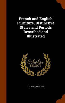 French and English Furniture, Distinctive Styles and Periods Described and Illustrated by Esther Singleton image