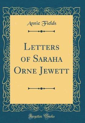 Letters of Saraha Orne Jewett (Classic Reprint) by Annie Fields image
