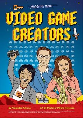 Awesome Minds: Video Game Creators by Alejandro Arbona image