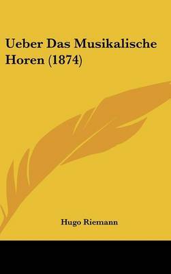 Ueber Das Musikalische Horen (1874) by Hugo Riemann image