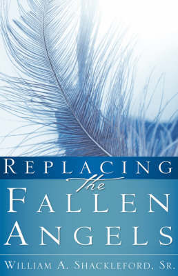 Replacing the Fallen Angels by Sr William Shackleford image