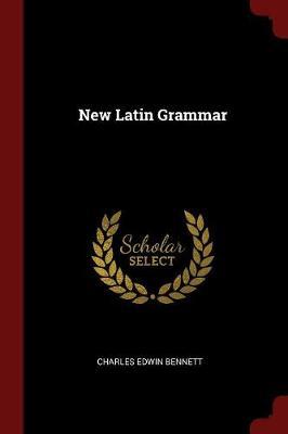 New Latin Grammar by Charles Edwin Bennett image