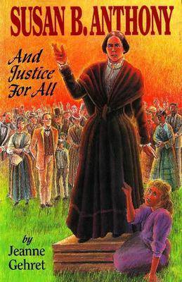 Susan B. Anthony: and Justice for All on Hardback by Jeanne Gehret