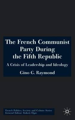 The French Communist Party During the Fifth Republic by Gino G. Raymond image