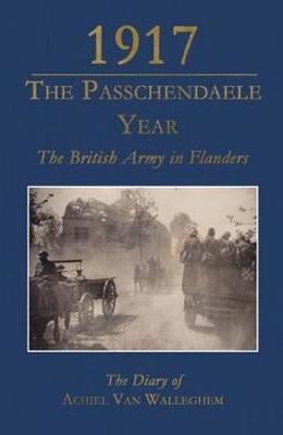1917 - The Passchendaele Year by Achiel Van Walleghem image