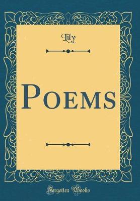 Poems (Classic Reprint) by Lily Lily image