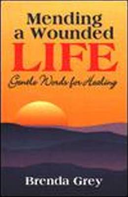 Mending a Wounded Life by Brenda Grey