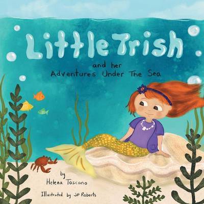 Little Trish and Her Adventures Under the Sea by Helena Toscano image