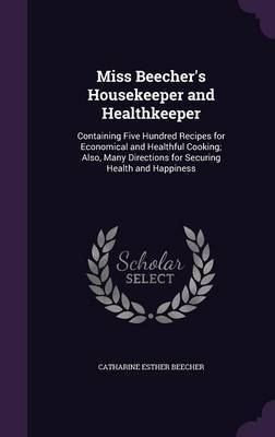 Miss Beecher's Housekeeper and Healthkeeper by Catharine Esther Beecher image