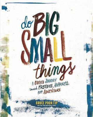 Do Big Small Things by Bruce Tip