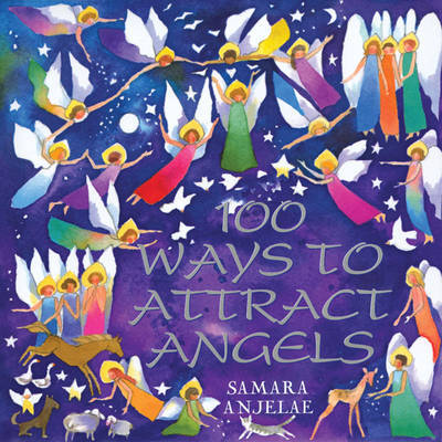 100 Ways to Attract Angels by Samara Anjelae image
