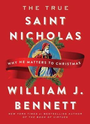 The True Saint Nicholas by William J. Bennett image