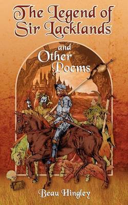 The Legend of Sir Lacklands and Other Poems by Beau Hingley image
