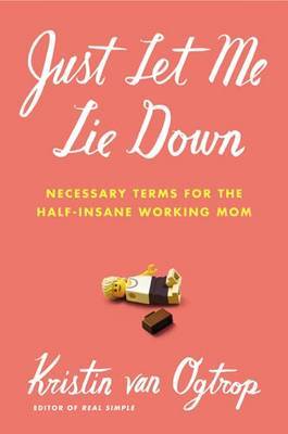 Just Let Me Lie Down by Kristin Van Ogtrop image