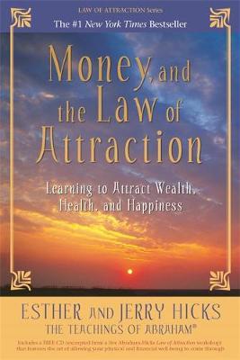 Money and the Law of Attraction: Learning to Attract Wealth, Health and Happiness (Book + CD) by Esther Hicks image