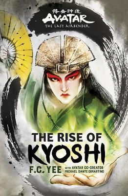 Avatar, The Last Airbender: The Rise of Kyoshi (The Kyoshi Novels Book 1) by F. C. Yee image