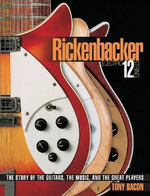 Rickenbacker Electric 12-String by Tony Bacon