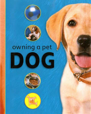 Owning A Pet: Dog on Hardback by S. Wood