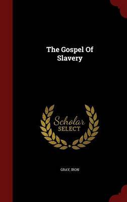 The Gospel of Slavery by Gray Iron image