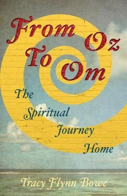 From Oz to Om by Tracy Flynn Bowe