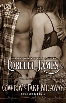 Cowboy Take Me Away by Lorelei James