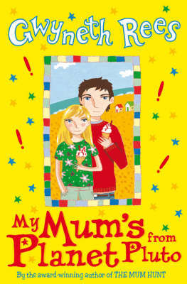 My Mum's from Planet Pluto by Gwyneth Rees image