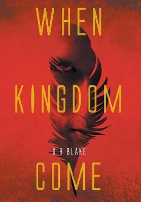 When Kingdom Come by D H Blake image