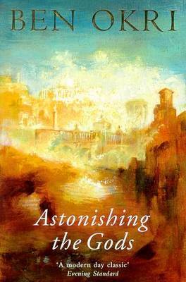 Astonishing the Gods by Ben Okri image