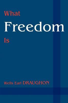What Freedom Is by Wells Earl Draughon image