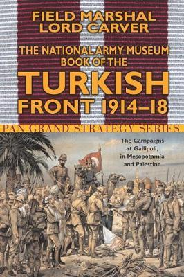 The National Army Museum Book of the Turkish Front by Michael Carver image