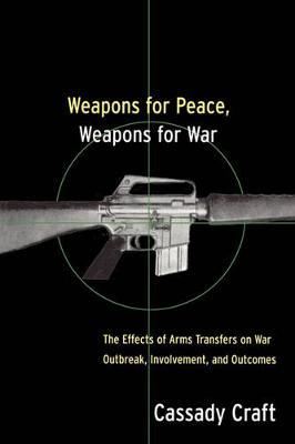 Weapons for Peace, Weapons for War by Cassady B. Craft image