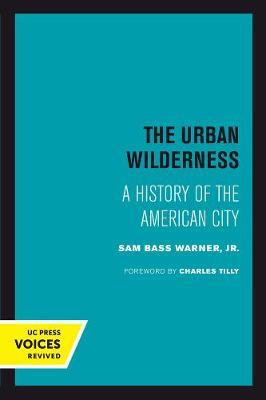 The Urban Wilderness by Sam Bass Warner image