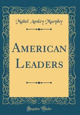 American Leaders (Classic Reprint) by Mabel Ansley Murphy image
