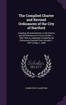The Complied Charter and Revised Ordinances of the City of Hartford by Connecticut image