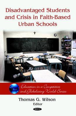 Disadvantaged Students & Crisis on Faith-Based Urban Schools by Thomas G. Wilson image