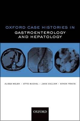 Oxford Case Histories in Gastroenterology and Hepatology by Alissa J. Walsh