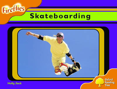 Oxford Reading Tree: Stage 6: Fireflies: Skateboarding by Holly Jack image