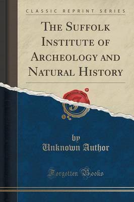 The Suffolk Institute of Archeology and Natural History (Classic Reprint) by Unknown Author image