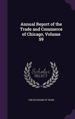 Annual Report of the Trade and Commerce of Chicago, Volume 59 image