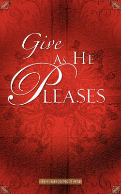 Give as He Pleases by Tee Khoon Tan image