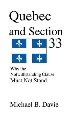 Quebec and Section 33 by Michael B Davie